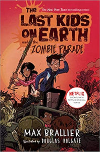 The Last Kids on Earth 2 The Last Kids on Earth and the Zombie Parade by Max Brallier