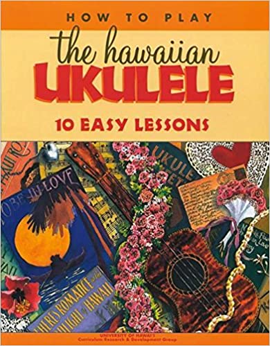 How to Play the Hawaiian Ukulele: 10 Easy Lessons by Diane Witt and Doris Fuchikami