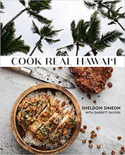 Load image into Gallery viewer, Cook Real Hawai&#39;i: A Cookbook by Sheldon Simeon and Garrett Snyder
