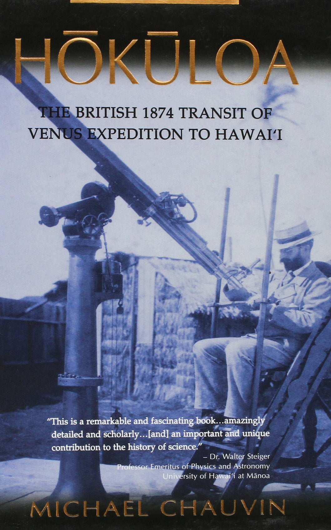Hōkūloa: The British 1874 Transit of Venus Expedition to Hawaiʻi by Michael Chauvin