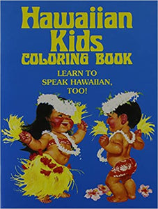 Hawaiian Kids (Go to a Luau) Coloring Book: Learn to Speak Hawaiian, Too!