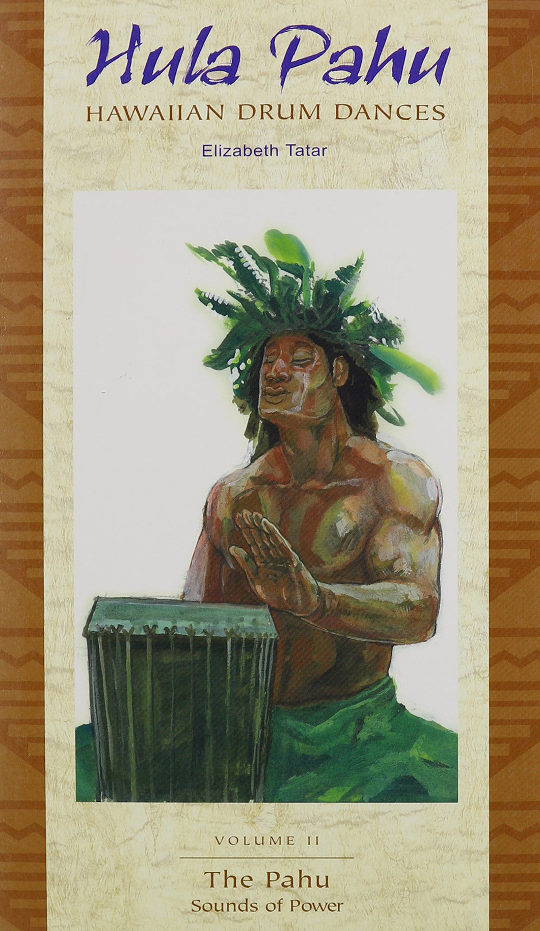 Hula Pahu, Hawaiian Drum Dances, Volume II: The Pahu, Sounds of Power by Elizabeth Tatar