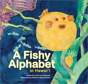 A Fishy Alphabet In Hawaii by Leslie Ann Hayashi