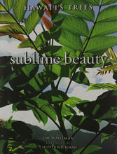Load image into Gallery viewer, Sublime Beauty: Hawai&#39;i&#39;s Trees by Jim Wageman
