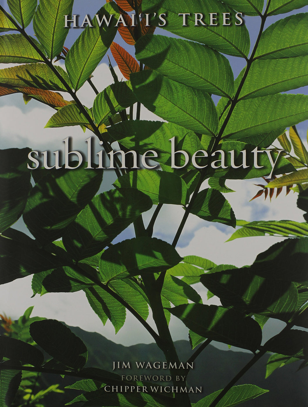 Sublime Beauty: Hawai'i's Trees by Jim Wageman