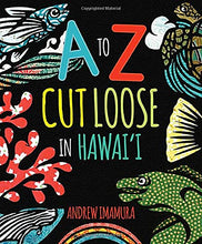 Load image into Gallery viewer, A to Z Cut Loose in Hawaii by Andrew Imamura
