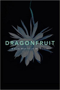 Dragonfruit by Malia Mattoch MaManus