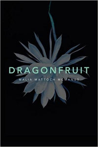 Dragonfruit by Malia Mattoch MaManus