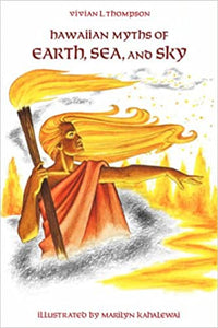 Hawaiian Myths of Earth, Sea, and Sky by Vivian L. Thompson