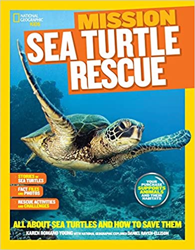 National Geographic Kids Mission: Sea Turtle Rescue: All About Sea Turtles and How to Save Them (NG Kids Mission: Animal Rescue) by Karen Romano Young