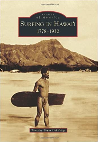 Surfing in Hawai'i: 1778-1930 (Images of America) by Timothy Tovar DeLaVega