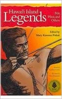 Hawaii Island Legends: Pele, Pikoi, and Others edited by Mary Kawena Pukui