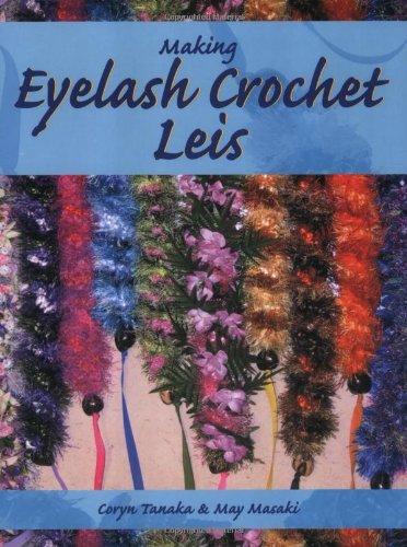 Making Eyelash Crochet Leis by Coryn Tanaka and May Masaki