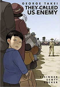 They Called Us Enemy by George Takei, Justin Eisinger and Steven Scott