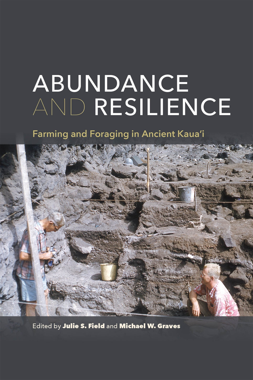 Abundance and Resilience: Farming and Foraging in Ancient Kaua‘i by Julie S. Field (editor), Michael W. Graves (editor)
