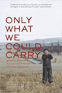 Only What We Could Carry: The Japanese American Internment Experience edited by Lawson Fusao Inada