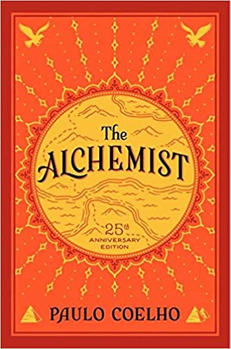 The Alchemist, 25th Anniversary: A Fable About Following Your Dream by Paulo Coelho