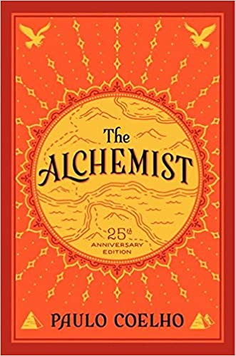 The Alchemist, 25th Anniversary: A Fable About Following Your Dream by Paulo Coelho