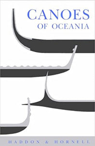 Canoes Of Oceania 2017 by Alfred C. Haddon , James Hornell
