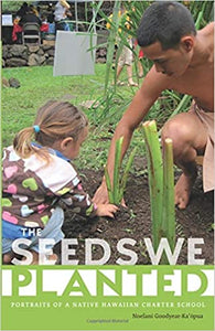 The Seeds We Planted (First Peoples: New Directions Indigenous) by Noelani Goodyear-Ka'ōpua