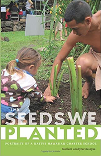 The Seeds We Planted (First Peoples: New Directions Indigenous) by Noelani Goodyear-Ka'ōpua