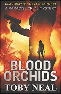 Paradise Crime Mysteries #1 Blood Orchids by Toby Neal
