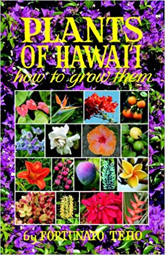 Plants of Hawaii: How to Grow Them 2nd Edition by Fortunato Teho