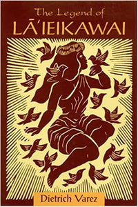 The Legend of Lā'ieikawai by Dietrich Varez