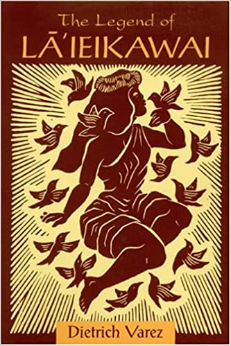 The Legend of Lā'ieikawai by Dietrich Varez
