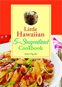 Little Hawaiian 5-Ingredient Cookbook by Malia Ogoshi