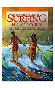The Illustrated Atlas of Surfing History by Joel Smith