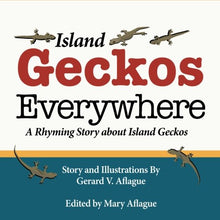 Load image into Gallery viewer, Island Geckos Everywhere: A Rhyming Story about Island Geckos by Gerard Aflague
