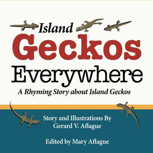 Island Geckos Everywhere: A Rhyming Story about Island Geckos by Gerard Aflague