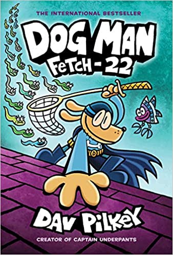 Dog Man # 8: Fetch-22: From the Creator of Captain Underpants by Dav Pilkey