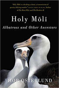Holy Moli: Albatross and Other Ancestors by Hob Osterlund