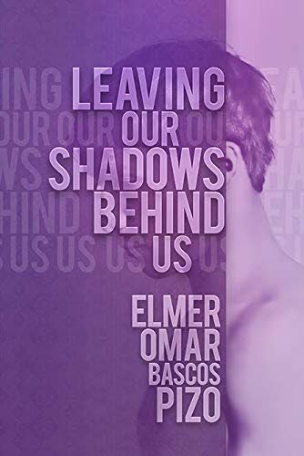 Leaving Our Shadows Behind Us by Elmer Omar Bascos Pizo
