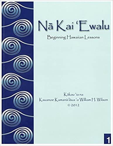 Nā Kai 'Ewalu Beginning Hawaiian Lessons, Textbook 1 by William H. Wilson