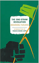 Load image into Gallery viewer, The One-Straw Revolution: An Introduction to Natural Farming by Masanobu Fukuoka
