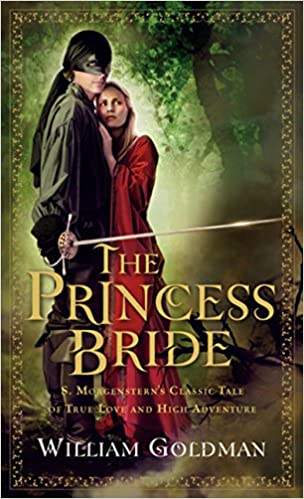 The Princess Bride: S. Morgenstern's Classic Tale of True Love and High Adventure by William Goldman