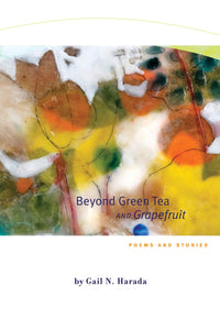 Beyond Green Tea And Grapefruit by Gail N. Harada