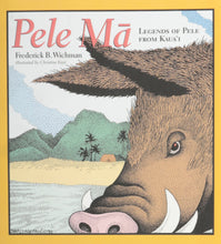 Load image into Gallery viewer, Pele Ma: Legends of Pele from Kaua&#39;i by Frederick B. Wichman
