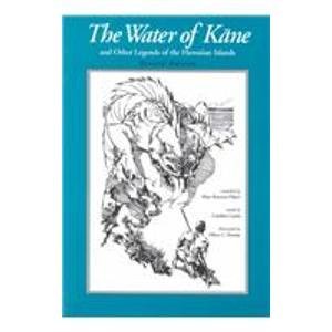 The Water Of Kane And Other Legends of the Hawaiian Islands by Mary Kawena Pukui