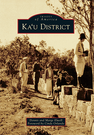 Images of America, Ka‘u District by Dennis and Marge Elwell