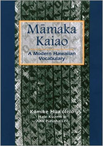 Māmaka Kaiao: A Modern Hawaiian Vocabulary by Kōmike Hua‘olelo