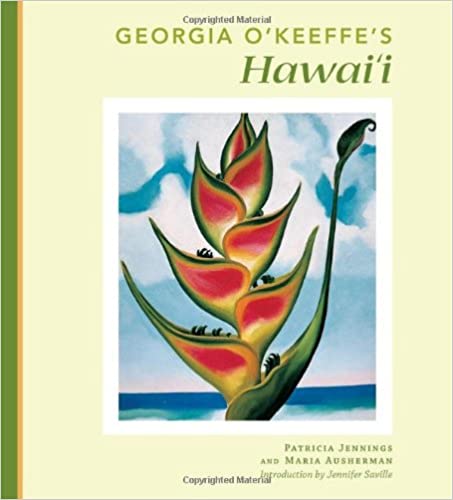 Georgia O'Keeffe's Hawai'i (Softcover) by Patricia Jennings , Maria Ausherman, et al.