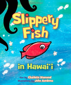 Slippery Fish In Hawaii by Charlotte Diamond and John Aardema