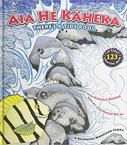 Aia He Kaheka (Bilingual) There's a Tide Pool by Makela Bruno-Kidani