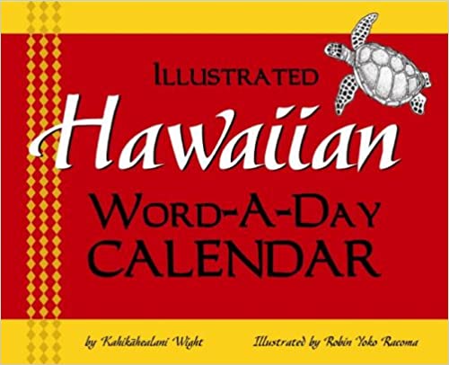 Hawaiian Word-A-Day Calendar by Kahikāhealani Wight and Robin Yoko Racoma